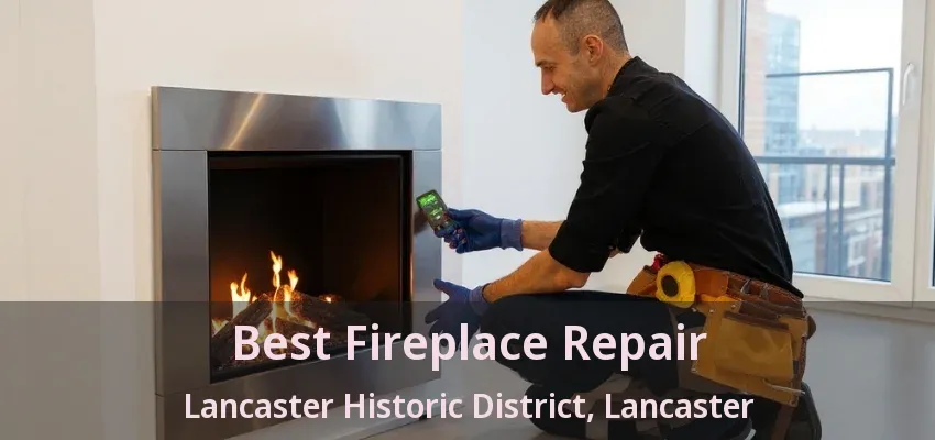 Best Fireplace Repair Lancaster Historic District, Lancaster - TX