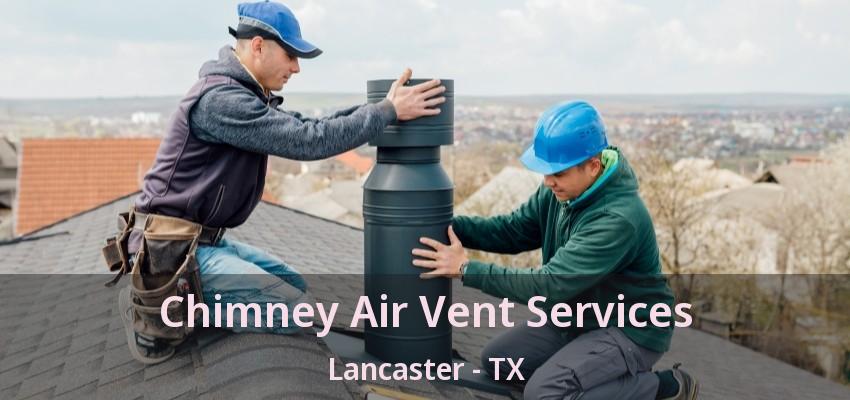 Chimney Air Vent Services Lancaster - TX