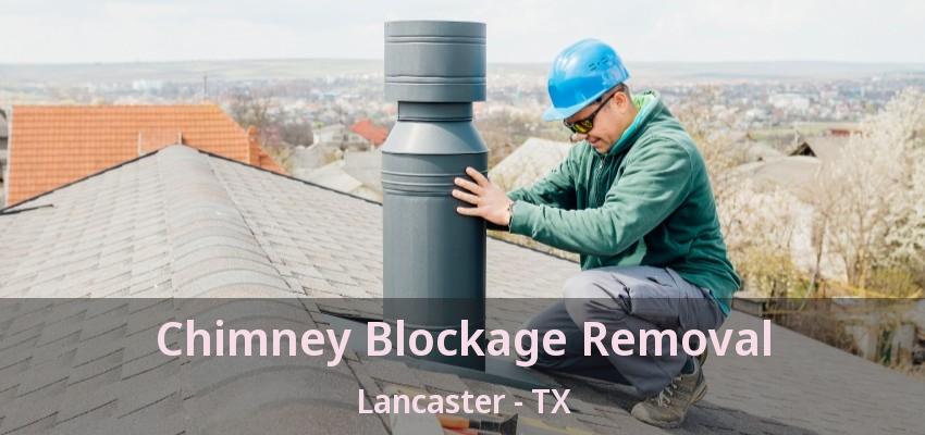 Chimney Blockage Removal Lancaster - TX