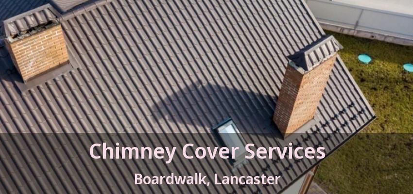 Chimney Cover Services Boardwalk, Lancaster - TX