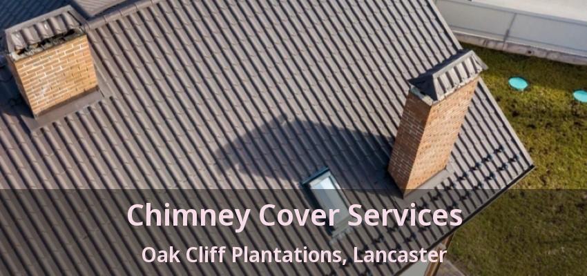 Chimney Cover Services Oak Cliff Plantations, Lancaster - TX