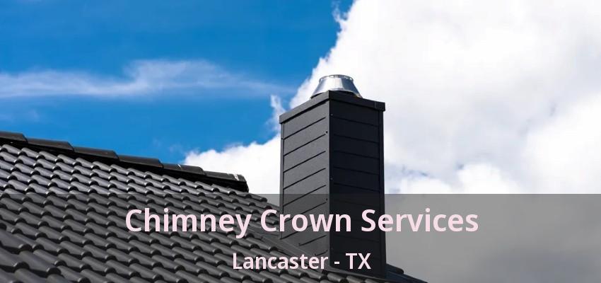 Chimney Crown Services Lancaster - TX