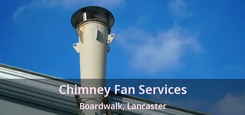 Chimney Fan Services Boardwalk, Lancaster - TX
