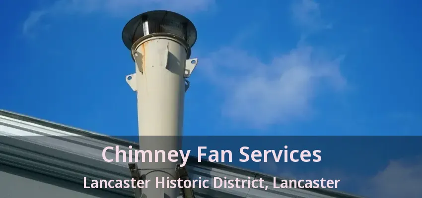 Chimney Fan Services Lancaster Historic District, Lancaster - TX