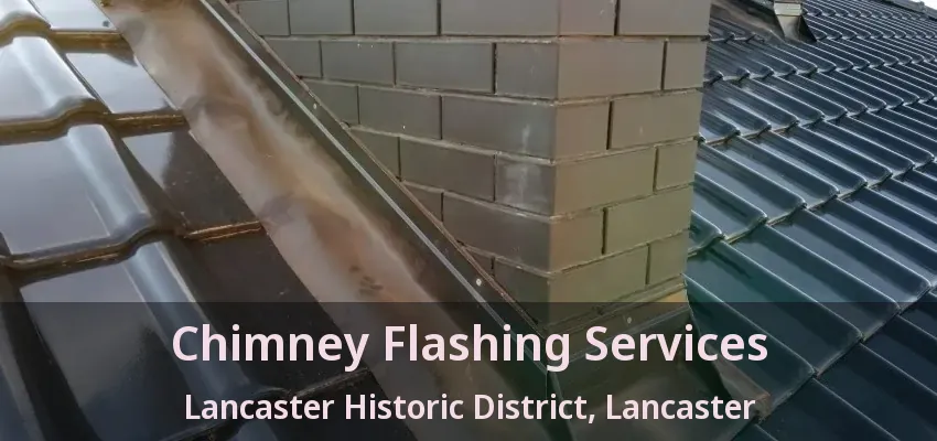 Chimney Flashing Services Lancaster Historic District, Lancaster - TX