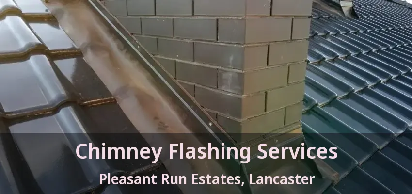 Chimney Flashing Services Pleasant Run Estates, Lancaster - TX
