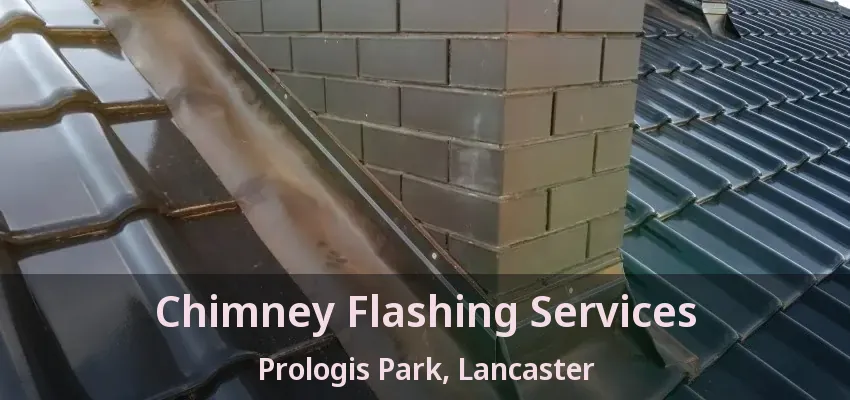 Chimney Flashing Services Prologis Park, Lancaster - TX
