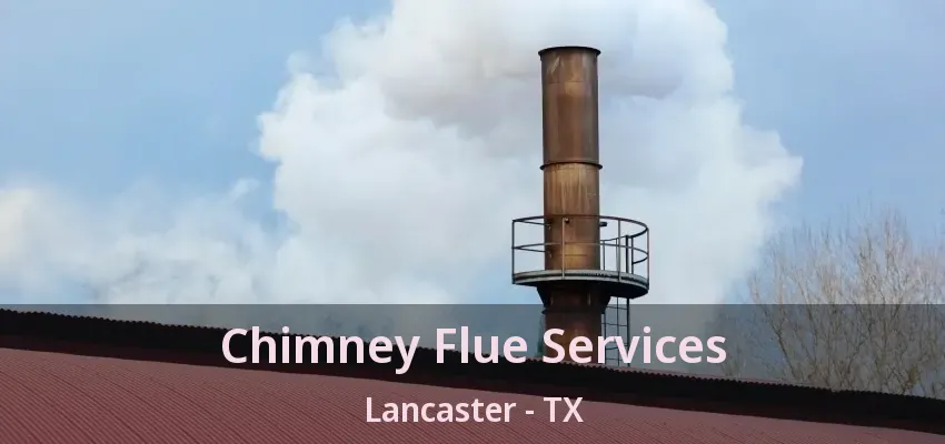 Chimney Flue Services Lancaster - TX