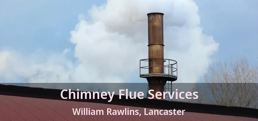 Chimney Flue Services William Rawlins, Lancaster - TX