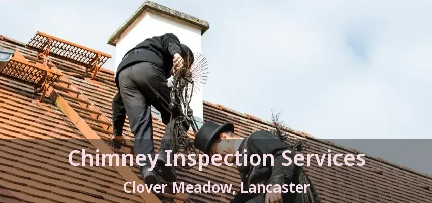 Chimney Inspection Services Clover Meadow, Lancaster - TX