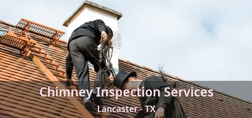 Chimney Inspection Services Lancaster - TX