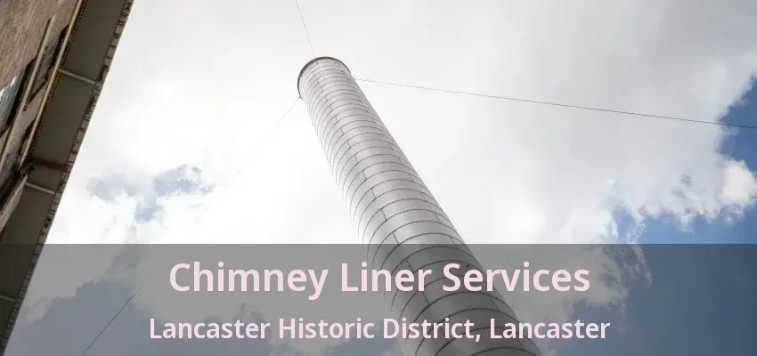 Chimney Liner Services Lancaster Historic District, Lancaster - TX