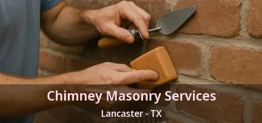 Chimney Masonry Services Lancaster - TX