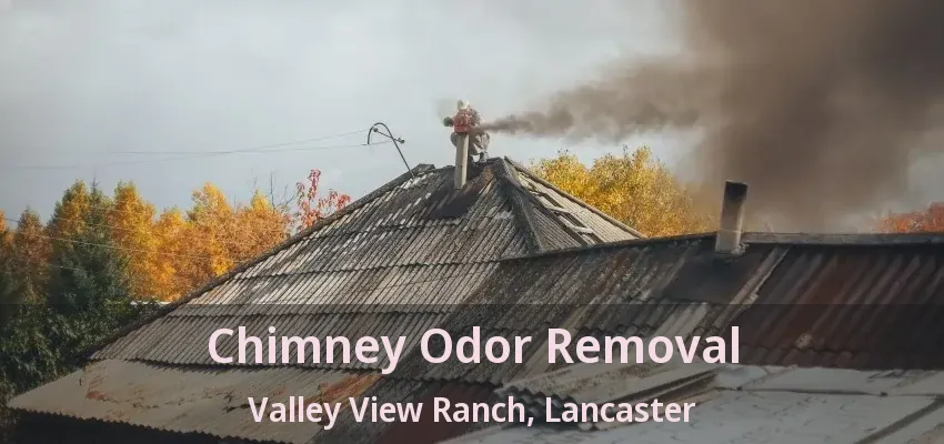 Chimney Odor Removal Valley View Ranch, Lancaster - TX