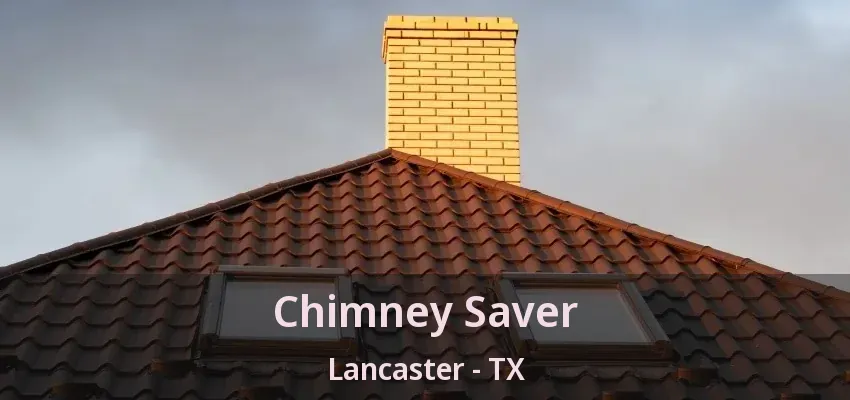 Chimney Saver Lancaster - TX