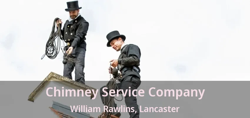 Chimney Service Company William Rawlins, Lancaster - TX