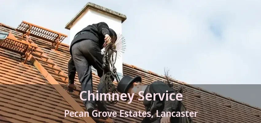 Chimney Service Pecan Grove Estates, Lancaster - TX