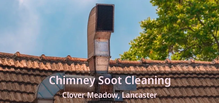Chimney Soot Cleaning Clover Meadow, Lancaster - TX