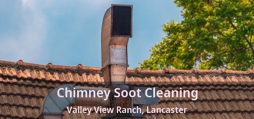 Chimney Soot Cleaning Valley View Ranch, Lancaster - TX