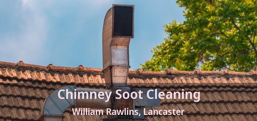Chimney Soot Cleaning William Rawlins, Lancaster - TX