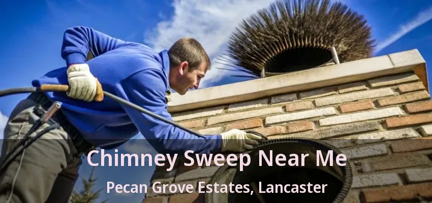 Chimney Sweep Near Me Pecan Grove Estates, Lancaster - TX