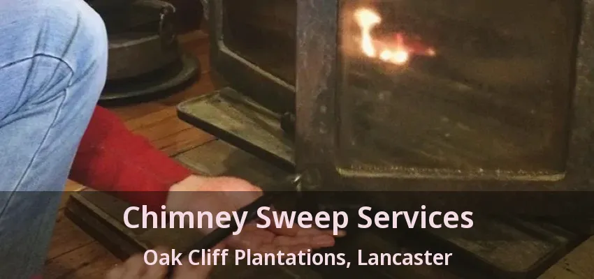 Chimney Sweep Services Oak Cliff Plantations, Lancaster - TX