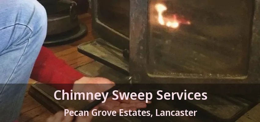 Chimney Sweep Services Pecan Grove Estates, Lancaster - TX