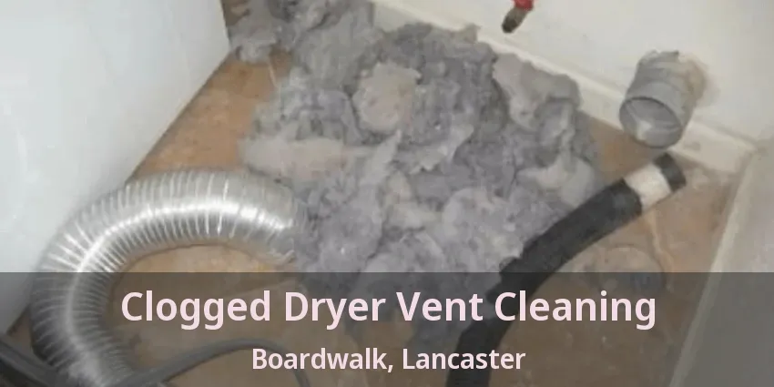 Clogged Dryer Vent Cleaning Boardwalk, Lancaster - TX