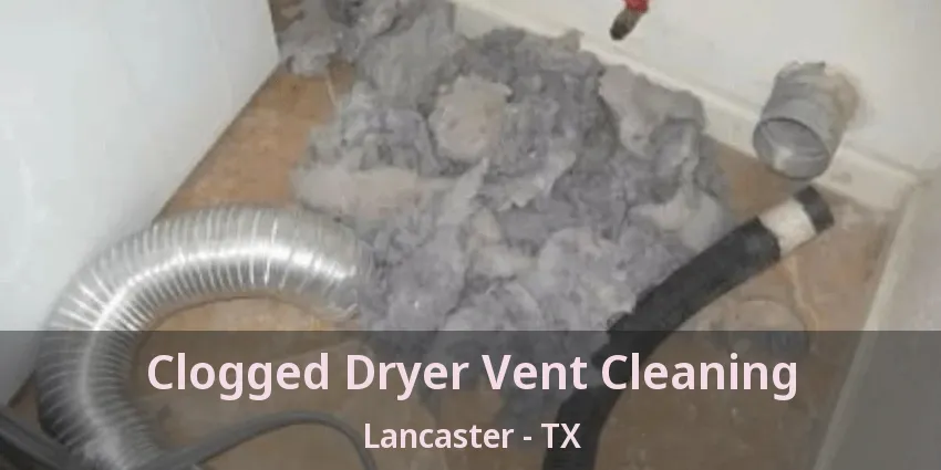 Clogged Dryer Vent Cleaning Lancaster - TX