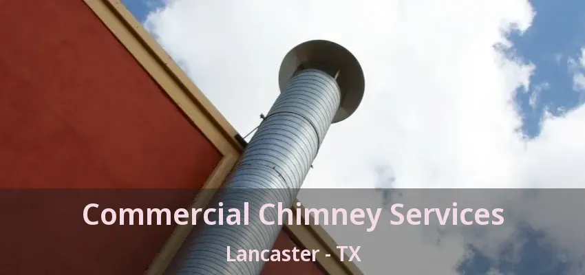 Commercial Chimney Services Lancaster - TX