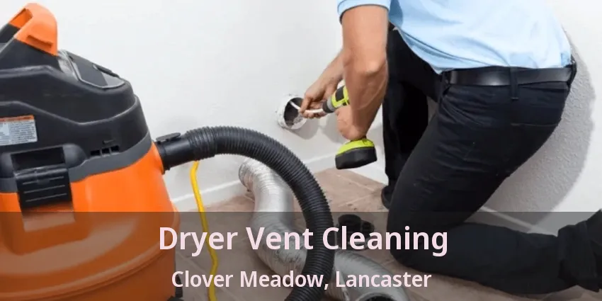 Dryer Vent Cleaning Clover Meadow, Lancaster - TX