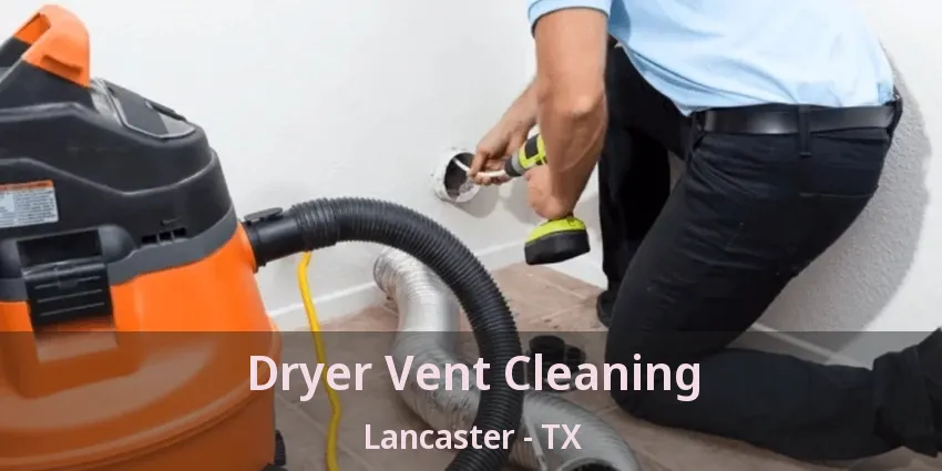Dryer Vent Cleaning Lancaster - TX