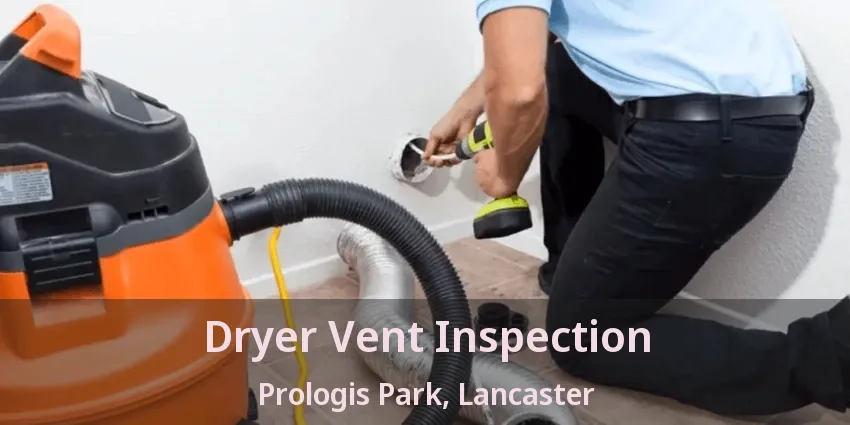 Dryer Vent Inspection Prologis Park, Lancaster - TX