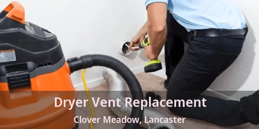 Dryer Vent Replacement Clover Meadow, Lancaster - TX