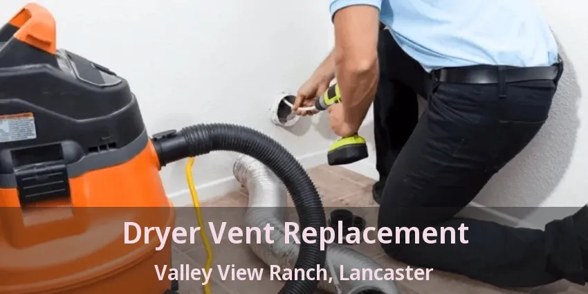 Dryer Vent Replacement Valley View Ranch, Lancaster - TX