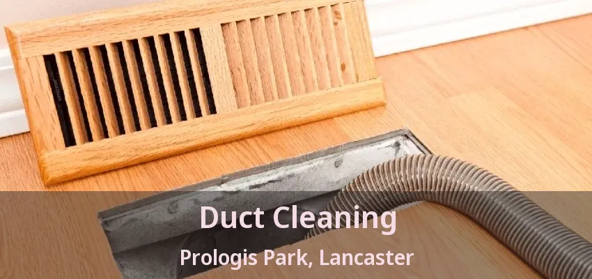 Duct Cleaning Prologis Park, Lancaster - TX