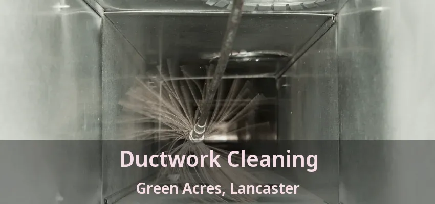 Ductwork Cleaning Green Acres, Lancaster - TX