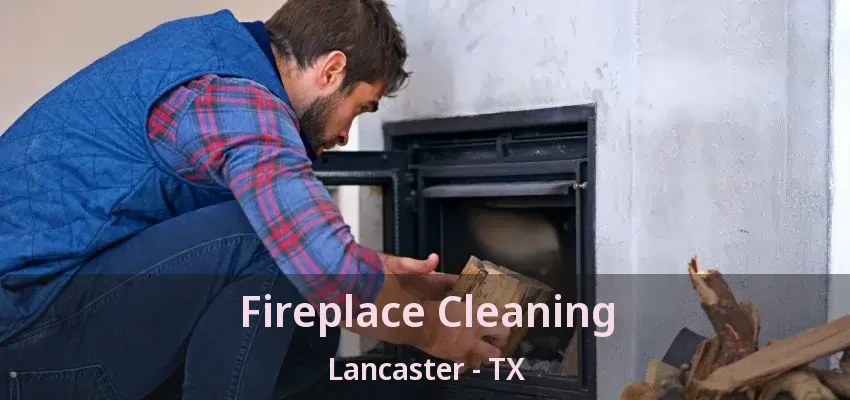 Fireplace Cleaning Lancaster - TX
