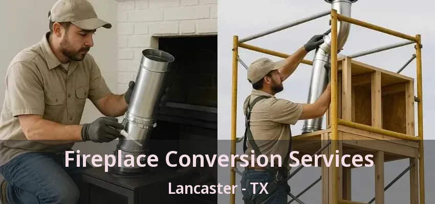 Fireplace Conversion Services Lancaster - TX
