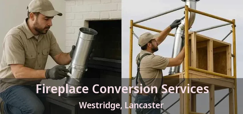Fireplace Conversion Services Westridge, Lancaster - TX