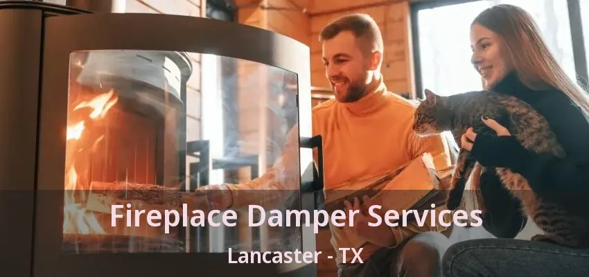Fireplace Damper Services Lancaster - TX