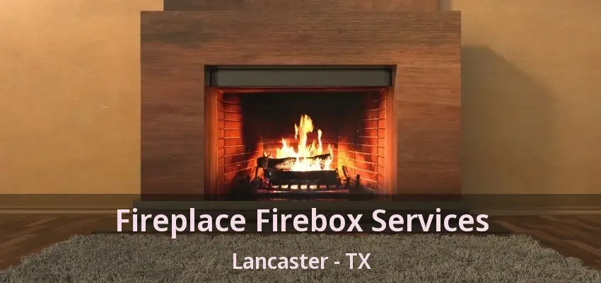 Fireplace Firebox Services Lancaster - TX