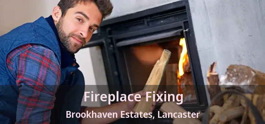 Fireplace Fixing Brookhaven Estates, Lancaster - TX