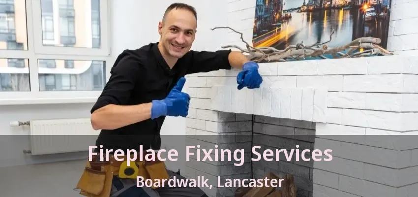 Fireplace Fixing Services Boardwalk, Lancaster - TX