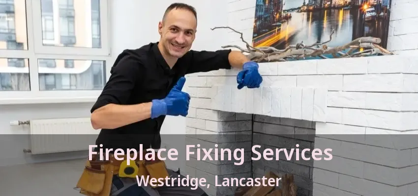 Fireplace Fixing Services Westridge, Lancaster - TX