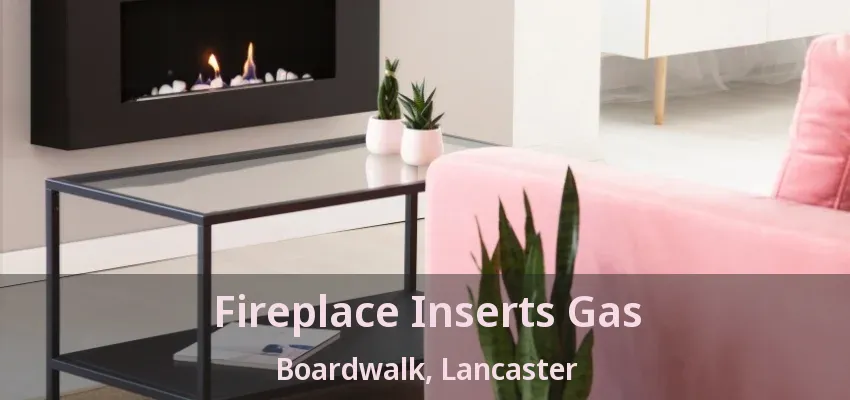 Fireplace Inserts Gas Boardwalk, Lancaster - TX