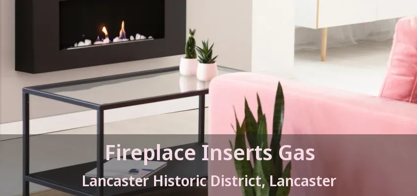 Fireplace Inserts Gas Lancaster Historic District, Lancaster - TX
