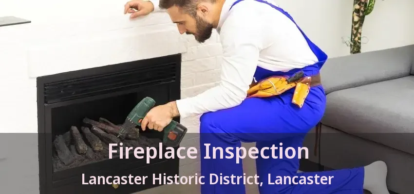 Fireplace Inspection Lancaster Historic District, Lancaster - TX