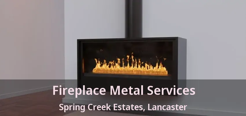 Fireplace Metal Services Spring Creek Estates, Lancaster - TX
