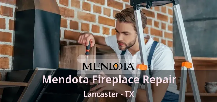 Mendota Fireplace Repair Lancaster - TX